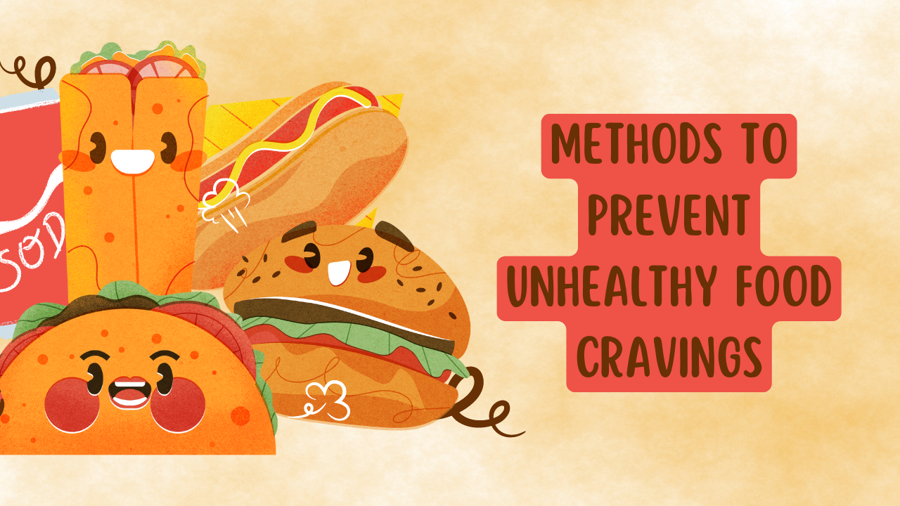 Methods to Prevent Unhealthy Food Cravings